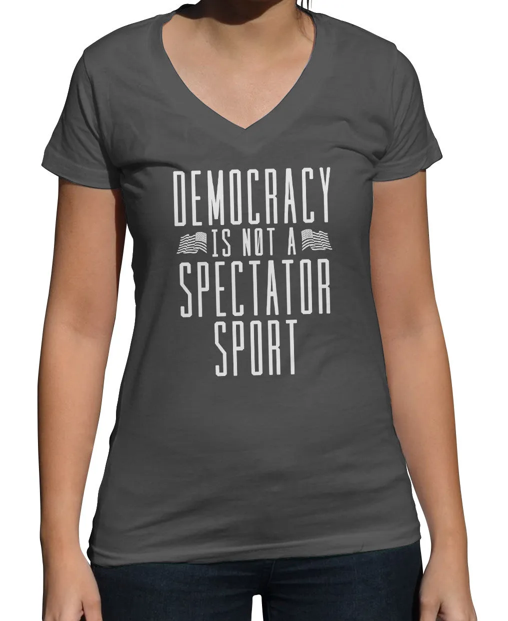 Women's Democracy Is Not a Spectator Sport Vneck T-Shirt - Protest Shirt