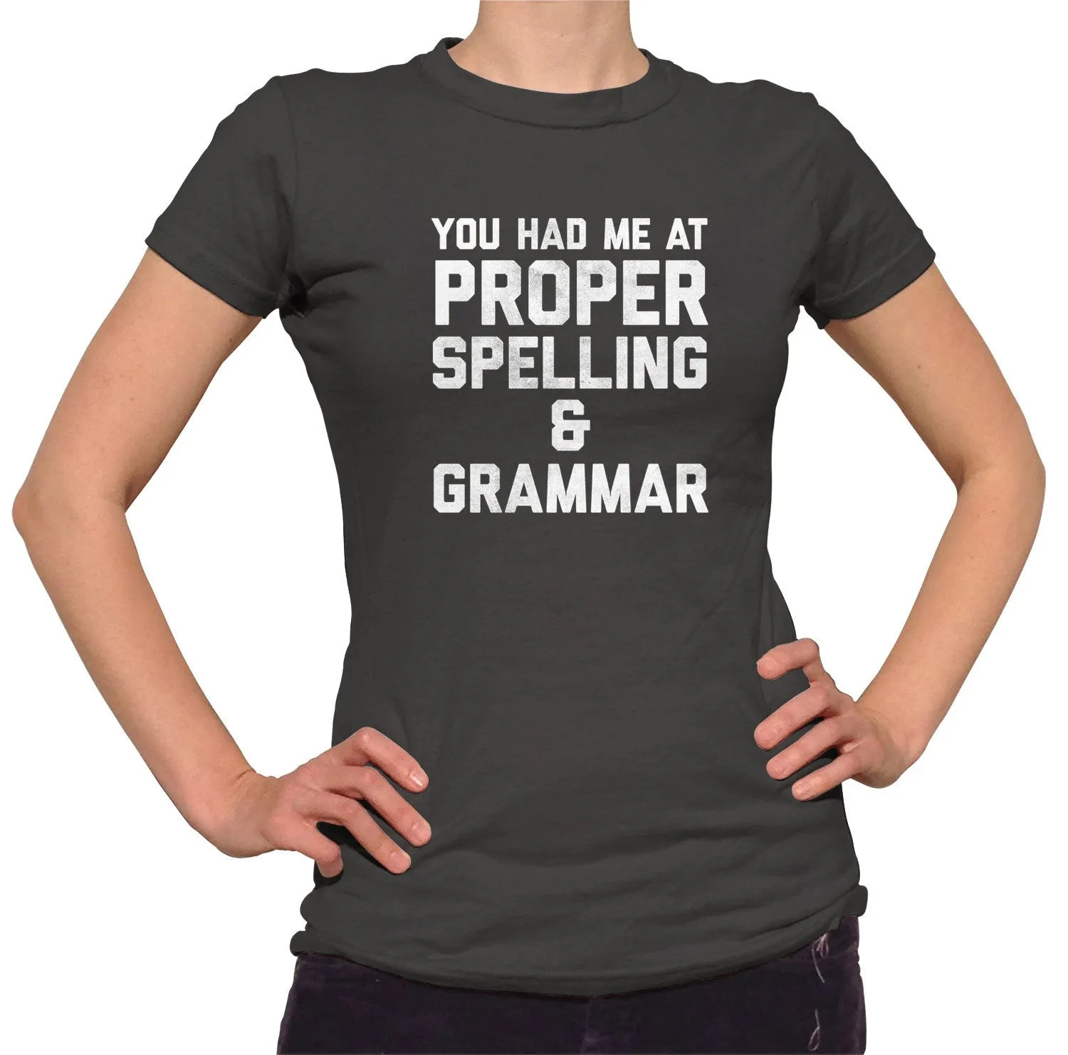 Women's You Had Me At Proper Spelling And Grammar T-Shirt