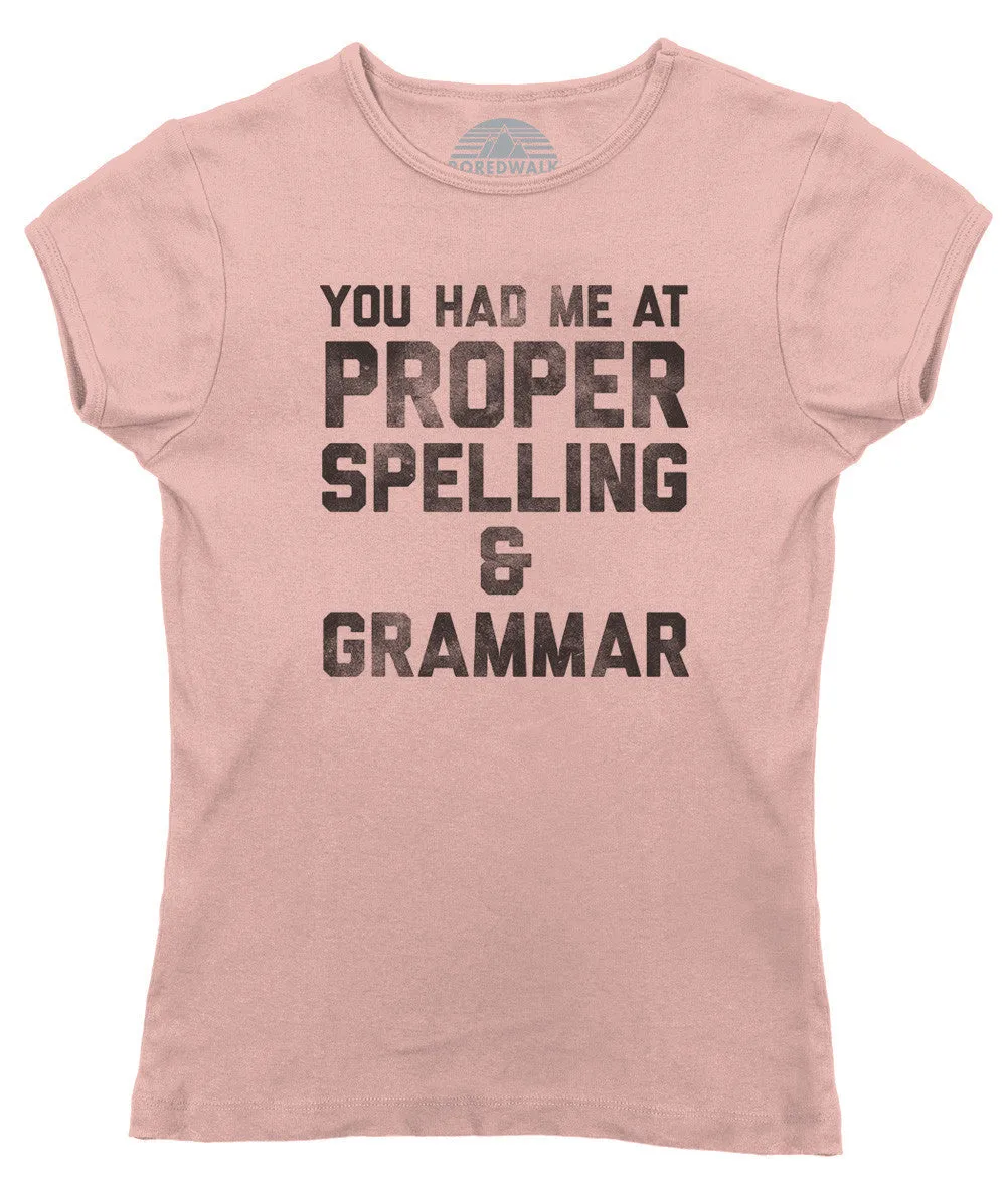 Women's You Had Me At Proper Spelling And Grammar T-Shirt