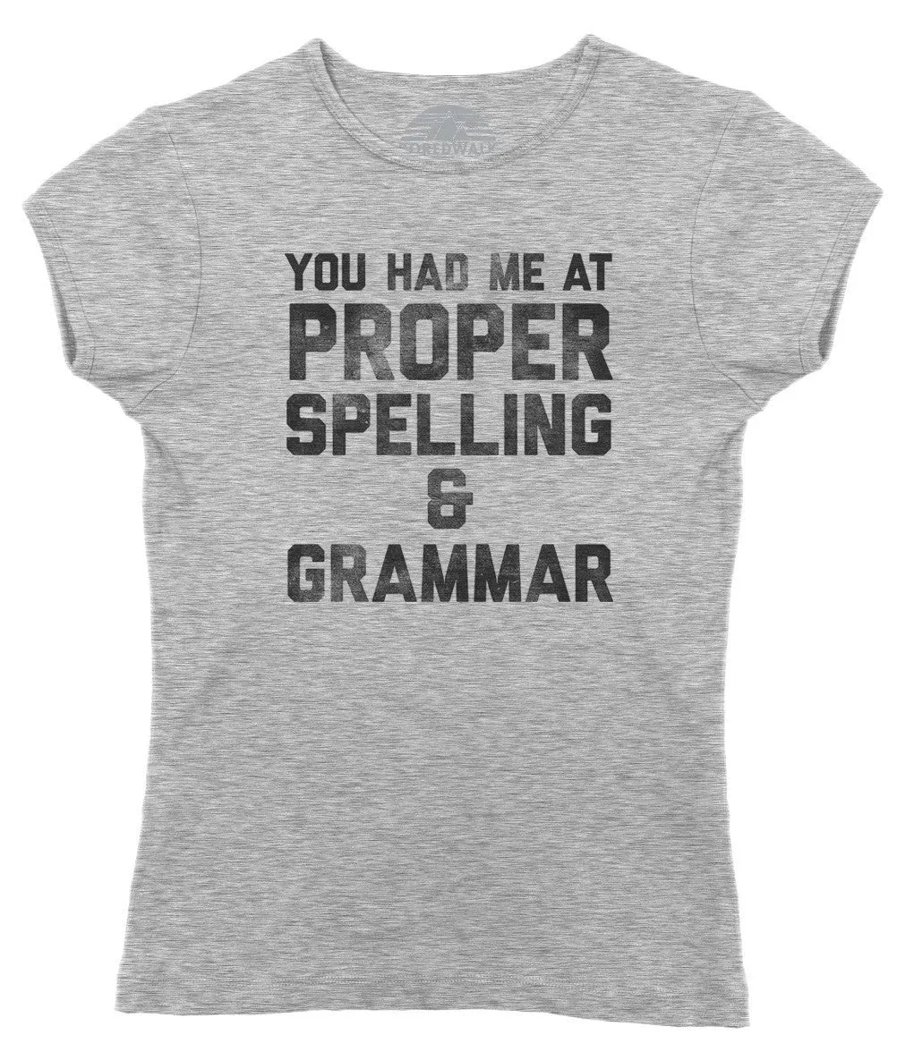 Women's You Had Me At Proper Spelling And Grammar T-Shirt