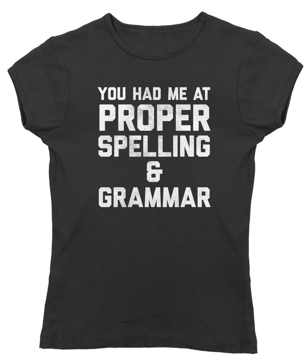 Women's You Had Me At Proper Spelling And Grammar T-Shirt